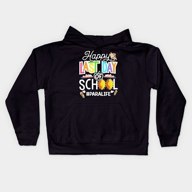 Happy Last Day Of School Paralife.. Paraprofessional Teacher Gift Kids Hoodie by AlmaDesigns